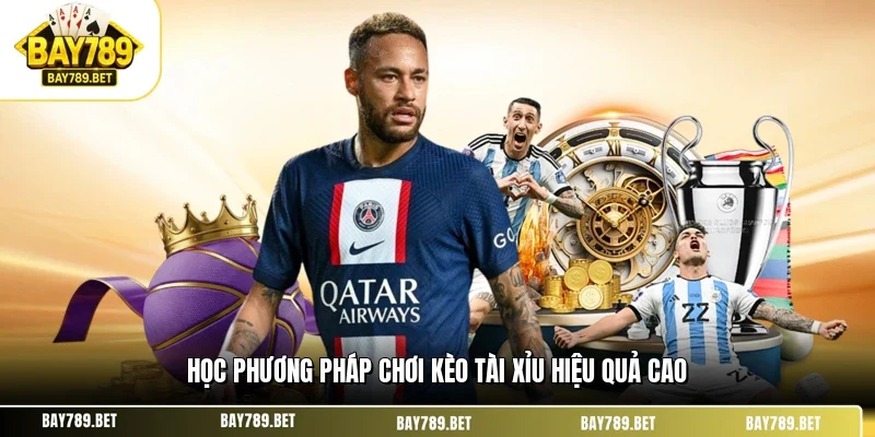 Học phương pháp chơi kèo tài xỉu hiệu quả cao