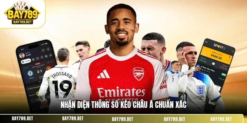 Nhận diện thông số kèo châu Á chuẩn xác